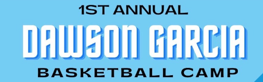 1st Annual Dawson Garcia Basketball Camp